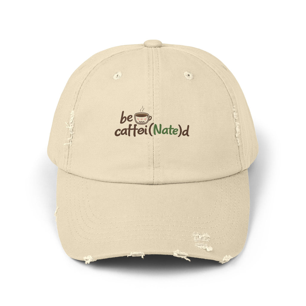 Distressed Coffee Lover Cap - "Be Caffe(Nate)d" Embroidered Hat
